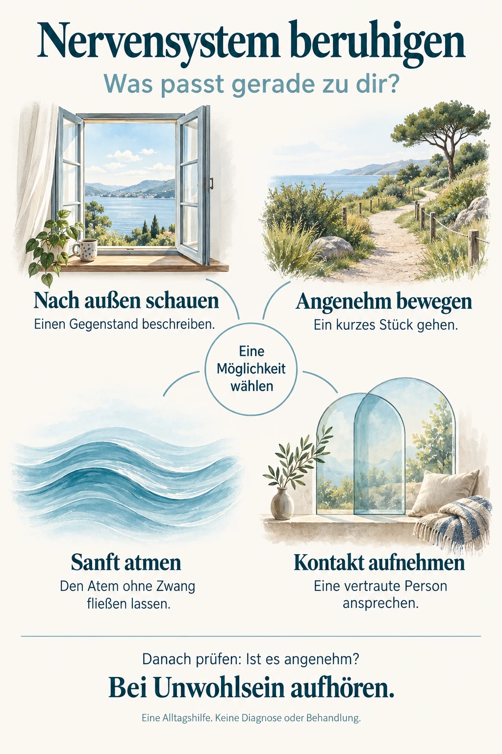 Eine Auswahlhilfe für angespannte Momente: nach außen schauen und einen Gegenstand beschreiben; angenehm gehen; den Atem ohne Zwang fließen lassen; eine vertraute Person ansprechen. Eine Möglichkeit wählen, danach prüfen, ob es angenehm ist. Bei Unwohlsein aufhören. Keine Diagnose oder Behandlung.